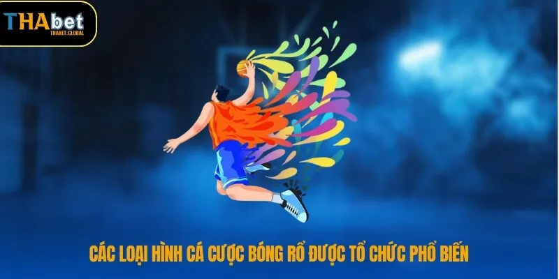 Các loại hình cá cược bóng rổ được tổ chức phổ biến