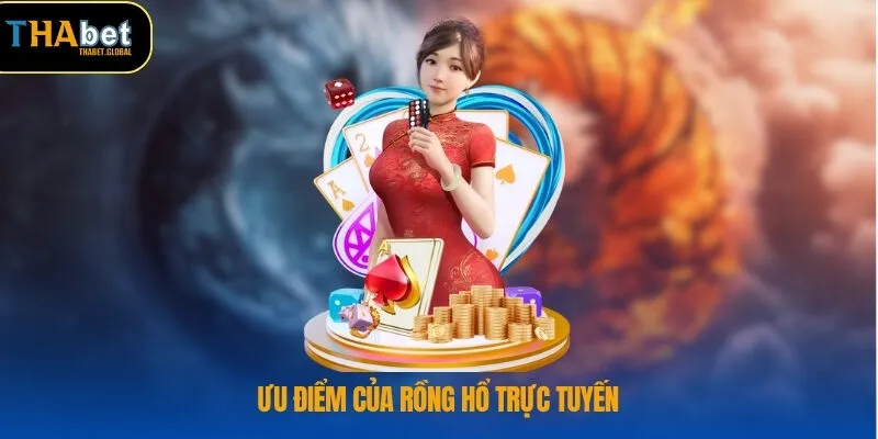 Ưu điểm của Rồng Hổ trực tuyến