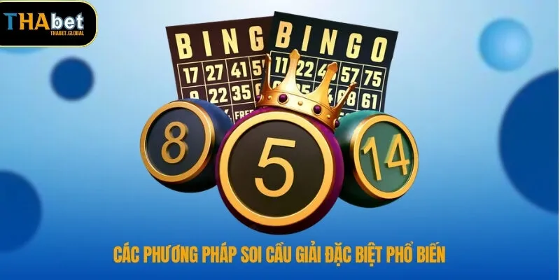 Hướng Dẫn Soi Cầu Giải Đặc Biệt Chuẩn Xác Tại THABET 2 Các phương pháp soi cầu giải đặc biệt phổ biến