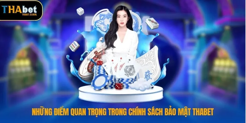 Những điểm quan trọng trong chính sách bảo mật THABET