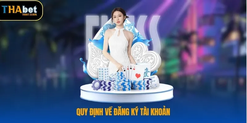 Điều Khoản Điều Kiện THABET 2 Quy định về đăng ký tài khoản