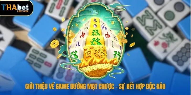 Giới thiệu về game đường mạt chược – Sự kết hợp độc đáo