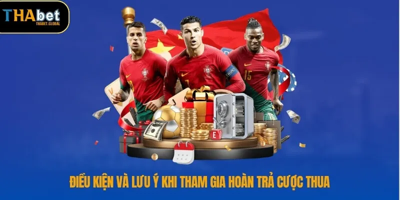 Điều kiện và lưu ý khi tham gia hoàn trả cược thua