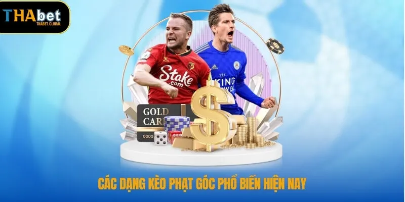 Các dạng kèo phạt góc phổ biến hiện nay