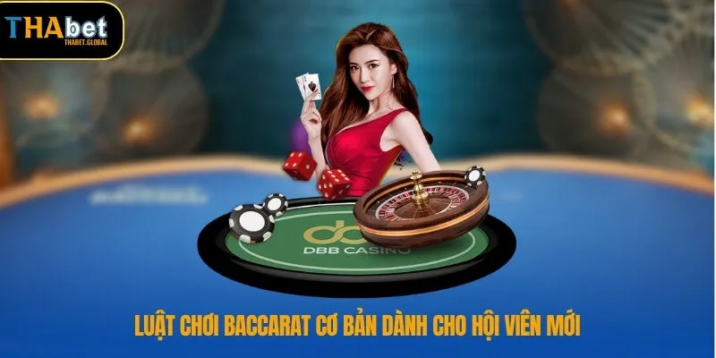 Luật chơi baccarat cơ bản dành cho hội viên mới