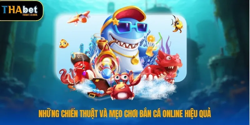Tổng Hợp Mẹo Chơi Bắn Cá Online Cho Cược Thủ Chuyên Nghiệp 2 Những chiến thuật và mẹo chơi bắn cá online hiệu quả