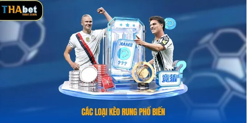 Các loại kèo rung phổ biến