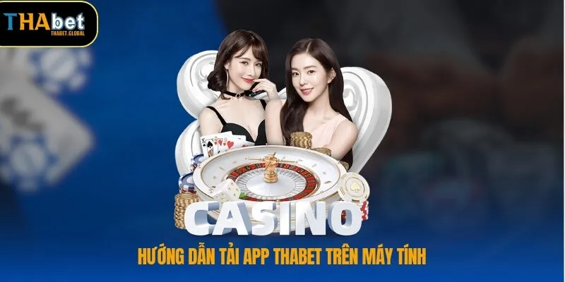 Hướng dẫn tải app THABET trên máy tính