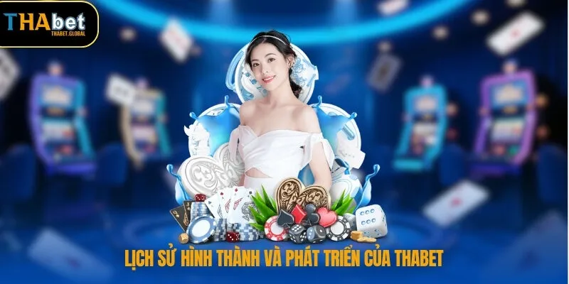 Lịch sử hình thành và phát triển của THABET