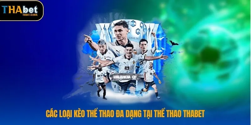 Thể Thao THABET 3 Các loại kèo thể thao đa dạng tại thể thao THABET