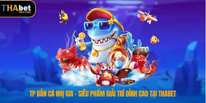 tp ban ca nhi gia thumb