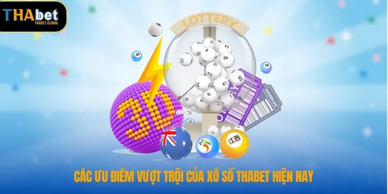 Xổ Số THABET 2 Các ưu điểm vượt trội của xổ số THABET hiện nay